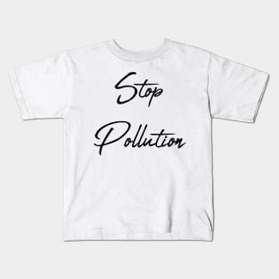 Stop Pollution: Sustainable Living, Make A Difference, Live Thoughtfully, Conscious Consumer, Energy Efficiency, Climate Action, Alternative Energy, Extinction, Reduce Your Impact, Resistance Kids T-Shirt